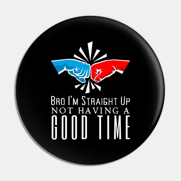 I'm Straight Up Not Having A Good Time Pin by HobbyAndArt