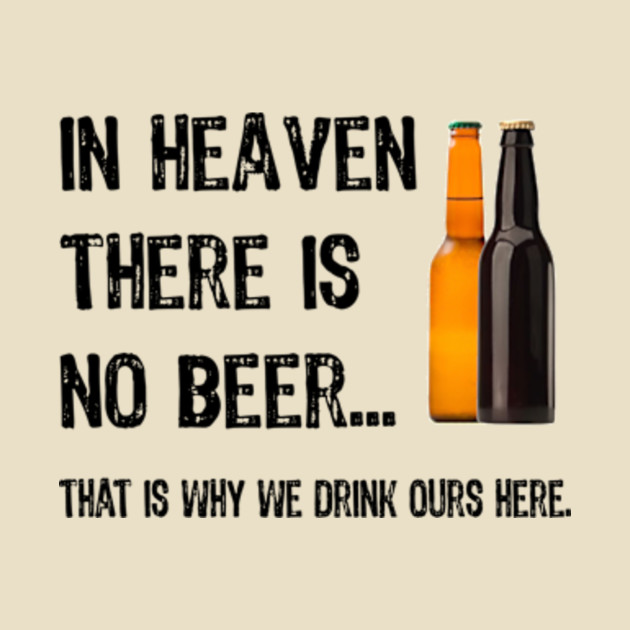 No Beer Beer T Shirt Teepublic