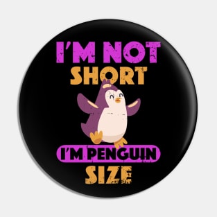 Ready to fly I'm Not Short I'm Penguin Size Short Funny Pin