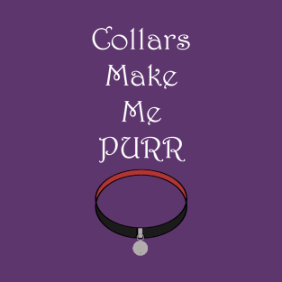 Collars Make Me Purr T-Shirt