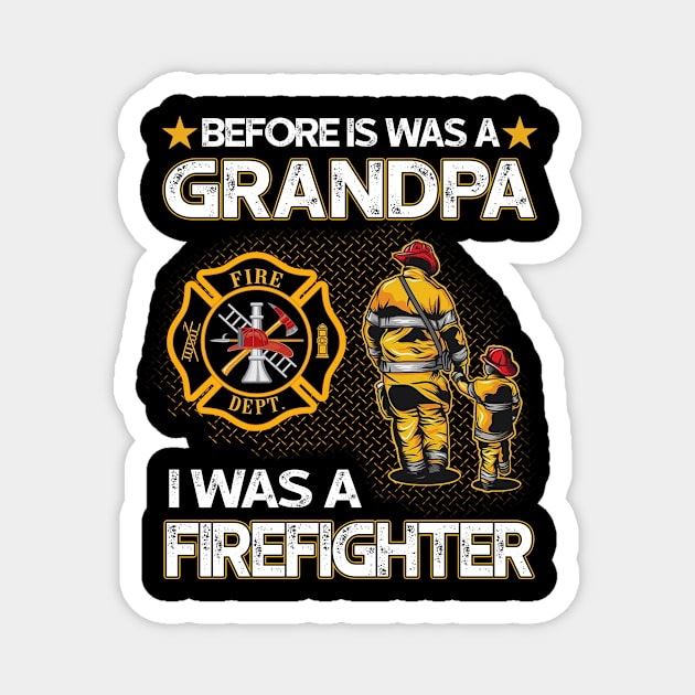 Before Is Was A Grandpa I Was A Firefighter Magnet by gotravele store