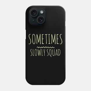 Sometimes Slowly Squad  - Sobriety Program Twelve Steps Phone Case