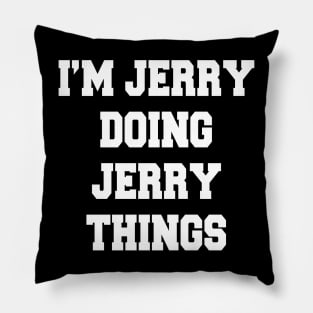 DOING JERRY THINGS Pillow