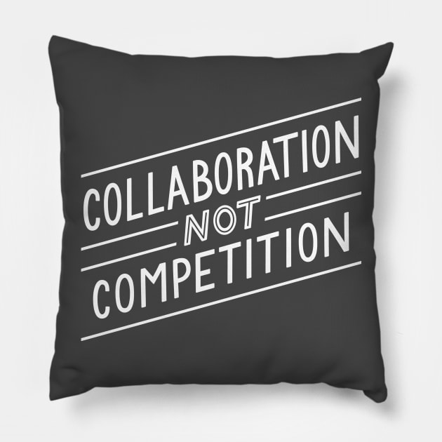 Collaboration not Competition Pillow by Medical School Headquarters