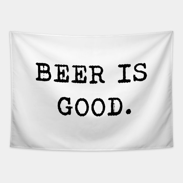 Beer is good Tapestry by birdo