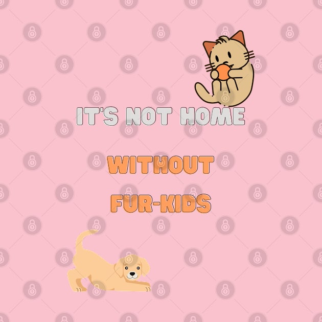 It's not home without fur-kids by NickDsigns