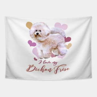 I Love My Bichon Frise! Especially for Bichons Frise Dog Lovers! Tapestry