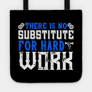 There is no substitute for hard work Tote