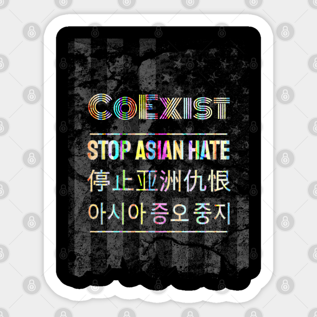 CoExist! Stop Asian Hate! - Stop Racism - Sticker