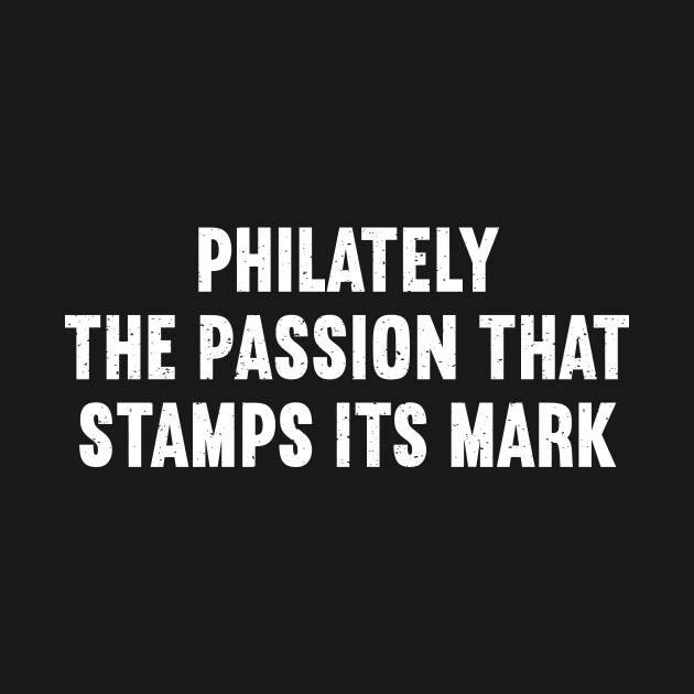 Philately The Passion That Stamps Its Mark by trendynoize