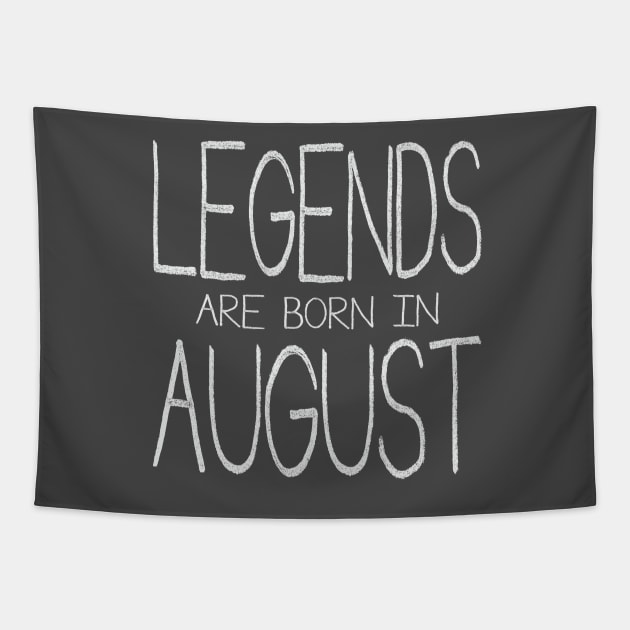 Legends Are Born In August Tapestry by ahgee