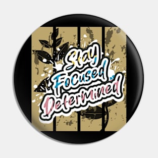 Stay Focused Determined Pin