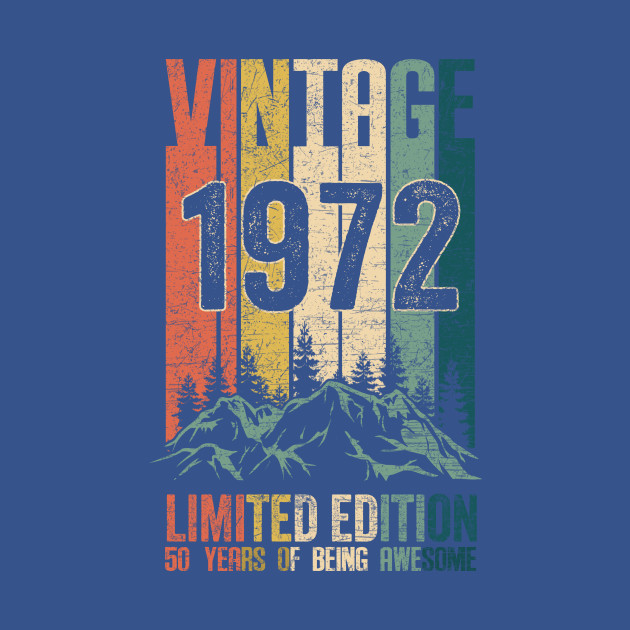 Disover Vintage 1972 Birthday Gifts Limited Edition 50 Year Old - Vintage 1972 Birthday Gift - T-Shirt