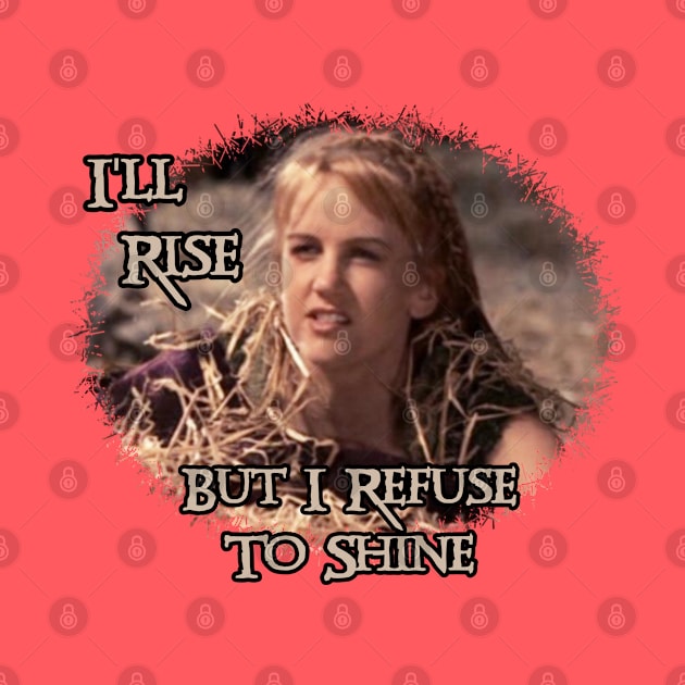 Xena Gabrielle I'll Rise But I Refuse To Shine by CharXena