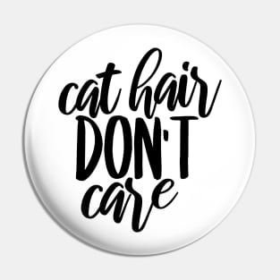 Cat hair don't care Pin