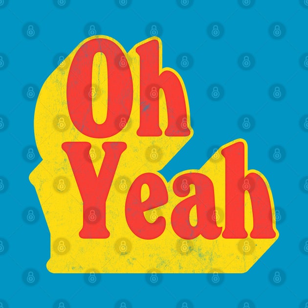 Oh Yeah - 70s Styled Retro Typographic Design by DankFutura