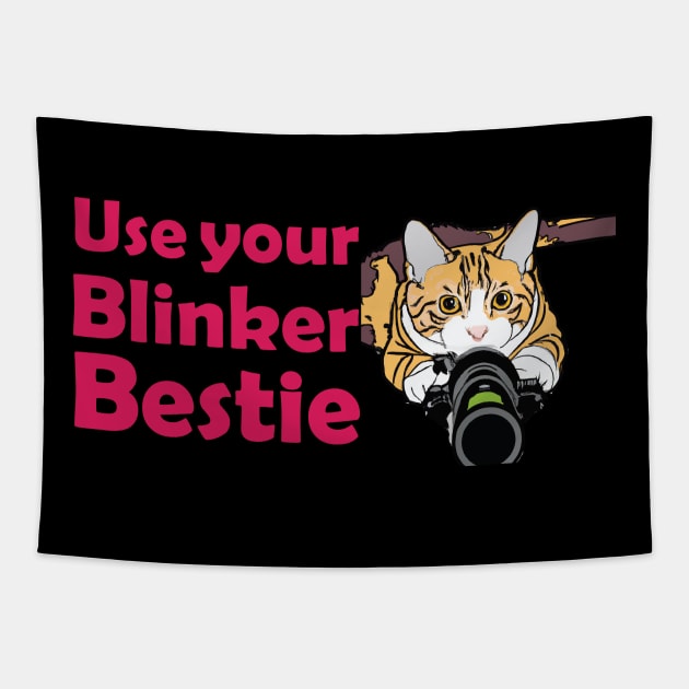 Use your Blinker Bestie Tapestry by Manbex