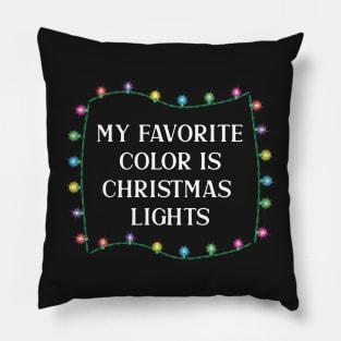 My Favorite Color is Christmas Lights Pillow