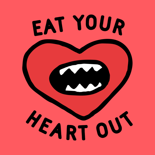 Eat Your Heart Out by TroubleMuffin