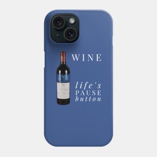 Wine - life's pause button Phone Case