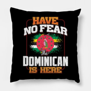 Dominican Flag  Have No Fear The Dominican Is Here - Gift for Dominican From Dominica Pillow