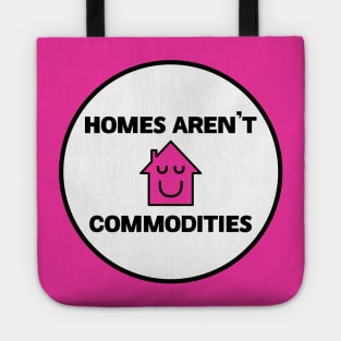 Homes Aren't Commodities - Decommodify Housing Tote