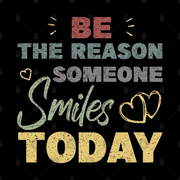 Be The Reason Someone Smiles Today by MBRK-Store