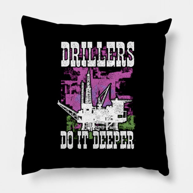 Drillers Do It Deeper Oilfield Worker Petrol Mining Pillow by jasper-cambridge