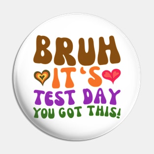 GROOVY BRUH IT'S TEST DAY YOU GOT THIS Pin