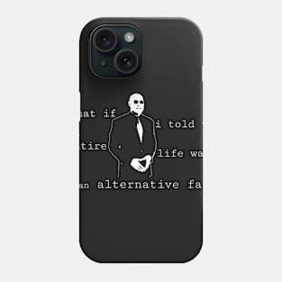 Your Life is an Alternative Fact Phone Case