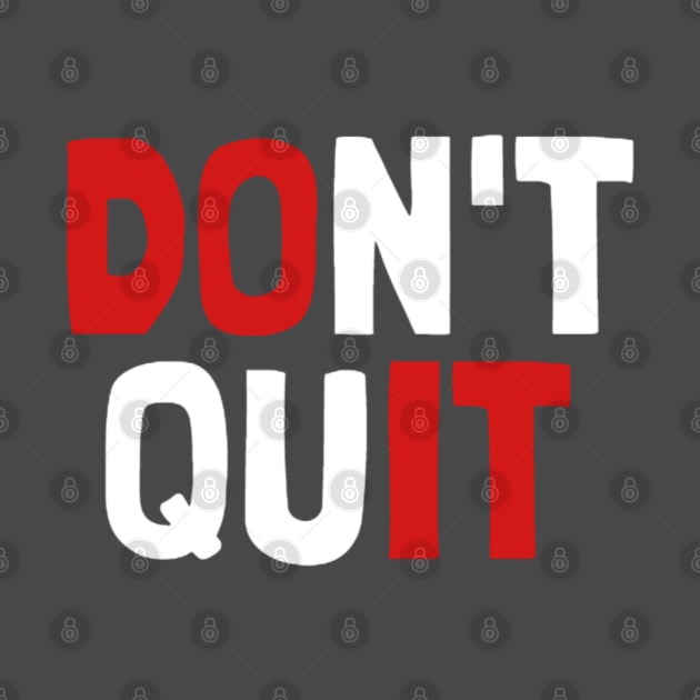 Do Not Quit by NotUrOrdinaryDesign