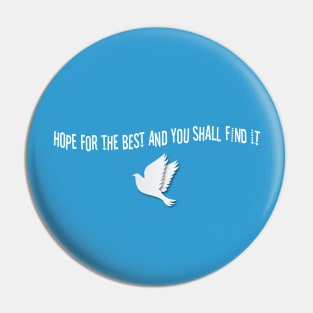 Hope For The Best And You Shall Find It Pin