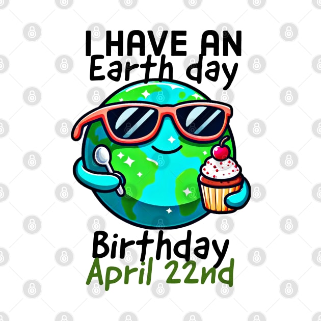 I have an earth day birthday, April 22nd by Apparels2022