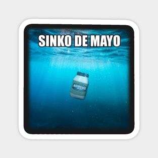 Sinko de Mayo mayonnaise Cinco de mayo meme Magnet