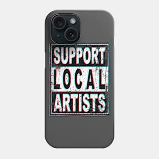 Support Local Artists Phone Case