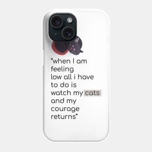 Cat quote on courage Phone Case