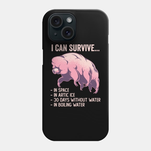Tardigrade Funny I Can Survive Phone Case by Visual Vibes