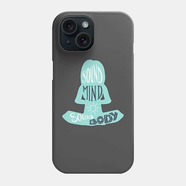 Sound Mind Sound Body Phone Case by cuddyz