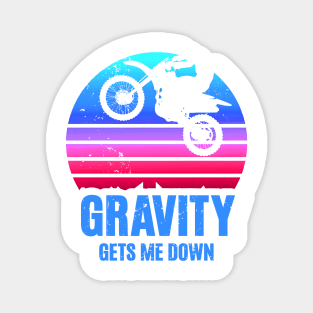 Gravity gets me down Magnet