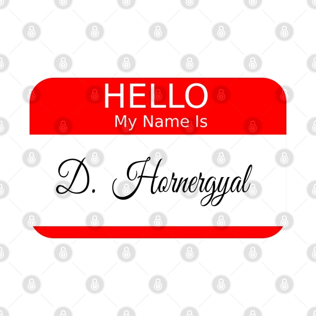 HELLO MY NAME IS D HORNERGYAL - RED by FETERS & LIMERS