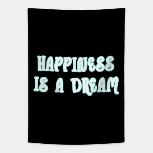 Happiness is a dream Tapestry