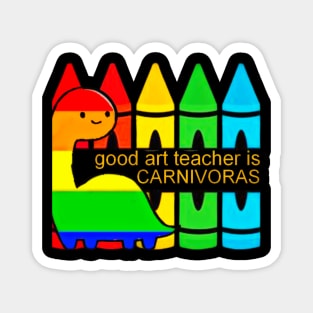 good art teacher is carnivoras Magnet