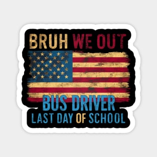 "Bruh, We Out! Bus Driver Last Day of School USA" T-Shirt Magnet