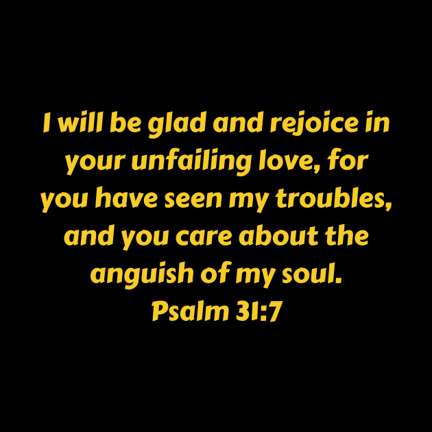 Bible Verse Psalm 31:7 by Prayingwarrior