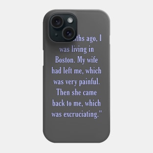 Excruciating Phone Case