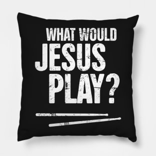 What Would Jesus Play? – Christian Band Drums Pillow