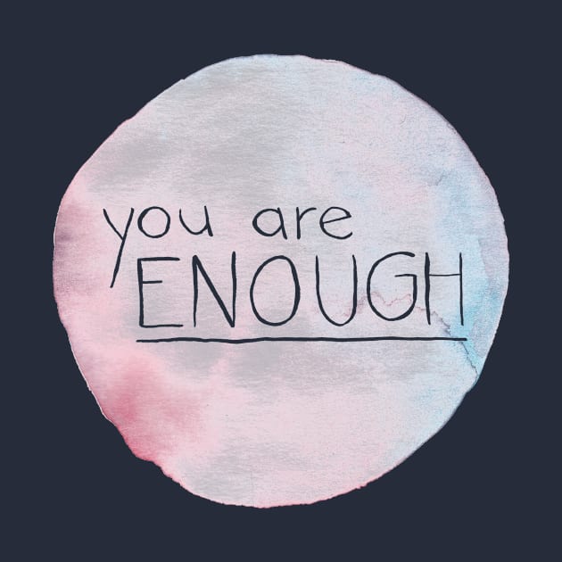 You Are Enough by inSomeBetween
