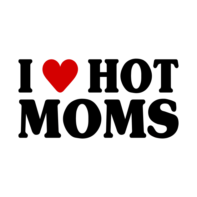 I Love Hot Moms by Riel