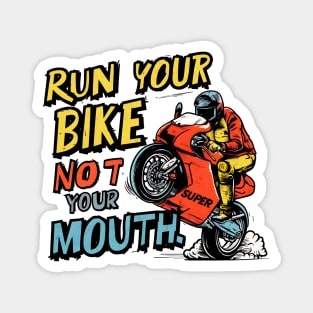 Run your bike not your mouth fun race tee 4 Magnet