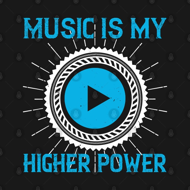 Music is my higher power by Printroof